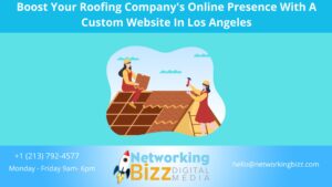 Boost Your Roofing Company’s Online Presence With A Custom Website In Los Angeles