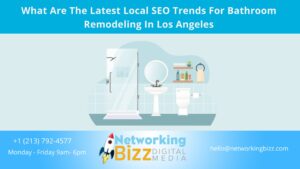 What Are The Latest Local SEO Trends For Bathroom Remodeling In Los Angeles