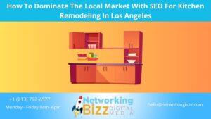 How To Dominate The Local Market With SEO For Kitchen Remodeling In Los Angeles