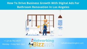 How To Drive Business Growth With Digital Ads For Bathroom Renovation In Los Angeles