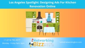 Los Angeles Spotlight: Designing Ads For Kitchen Renovation Online