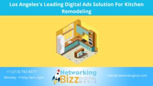 Los Angeles’s Leading Digital Ads Solution For Kitchen Remodeling