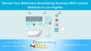 Elevate Your Bathroom Remodeling Business With Custom Websites In Los Angeles