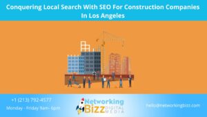 Conquering Local Search With SEO For Construction Companies In Los Angeles
