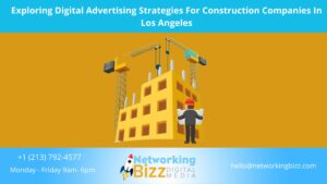 Exploring Digital Advertising Strategies For Construction Companies In Los Angeles