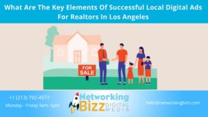 What Are The Key Elements Of Successful Local Digital Ads For Realtors In Los Angeles 