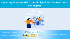 Exploring The Potential Of Local Digital Ads For Realtors In Los Angeles 