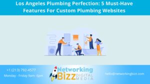 Los Angeles Plumbing Perfection: 5 Must-Have Features For Custom Plumbing Websites
