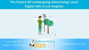 The Future Of Landscaping Advertising: Local Digital Ads In Los Angeles 