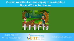 Custom Websites For Landscaping In Los Angeles : Tips And Tricks For Success
