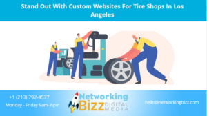 Stand Out With Custom Websites For Tire Shops In Los Angeles