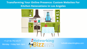 Transforming Your Online Presence: Custom Websites For Kitchen Renovations In Los Angeles